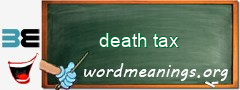 WordMeaning blackboard for death tax